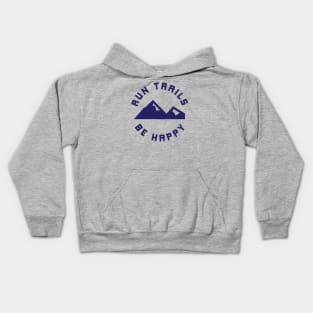 Run Trails Be Happy Mountains Trail Runner Kids Hoodie